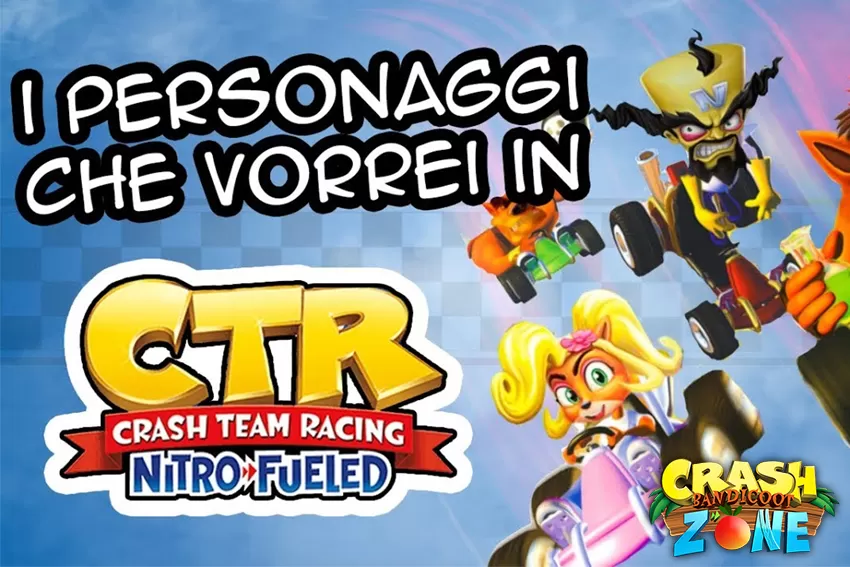 I personaggi che vorrei in CTR NITRO FUELED