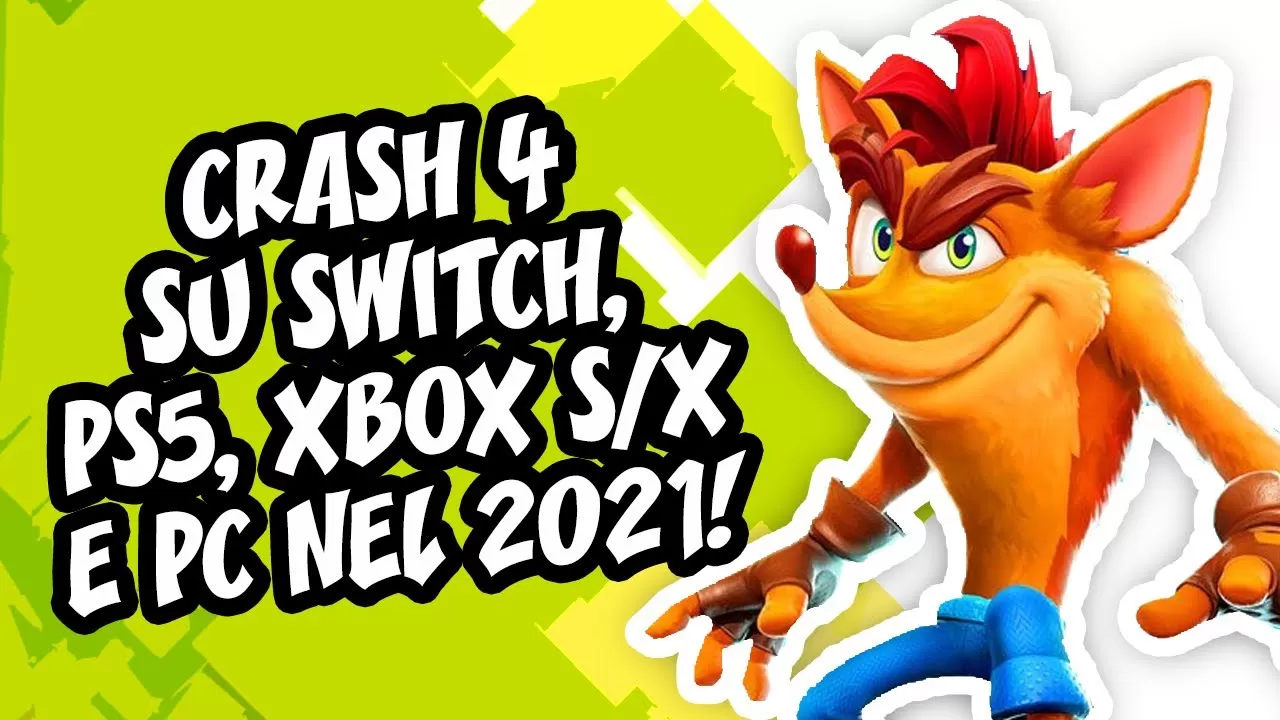 [VIDEO] Crash 4 su Switch, PS5, Xbox Series X e PC!